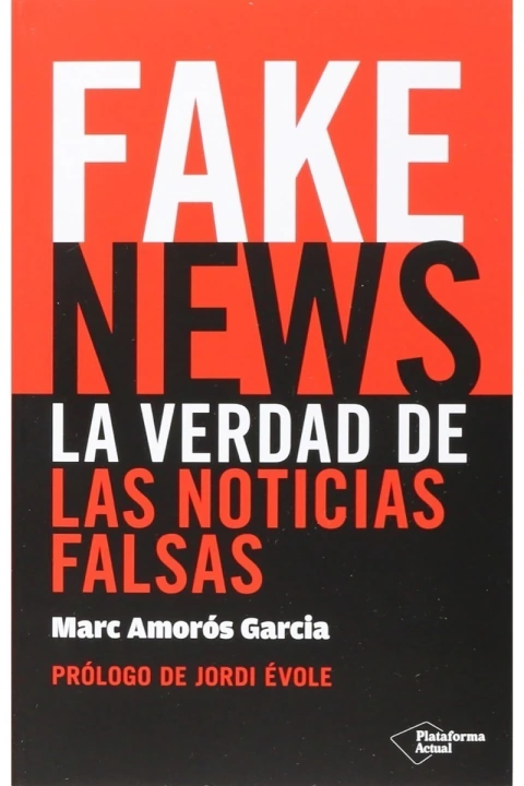 FAKE NEWS, LA VERDAD DE LAS NOTICIAS FALSAS