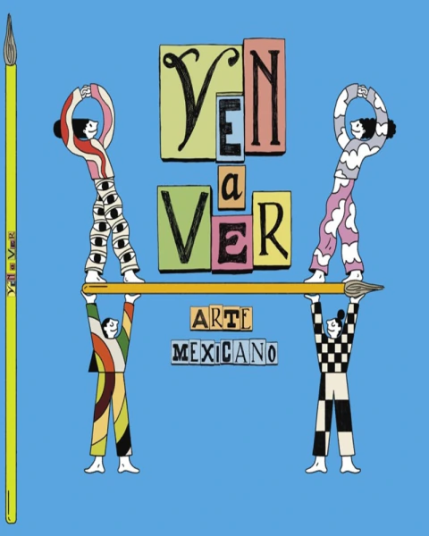 Ven a ver arte mexicano. Una invitación a los niños