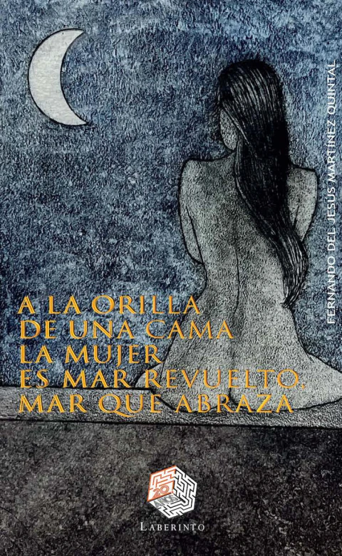 A la orilla de una cama la mujer es mar revuelto, mar que abraza