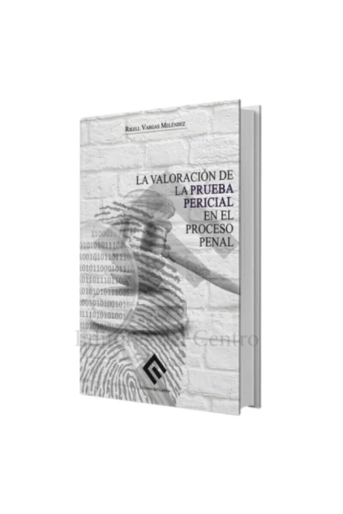 La valoración de la prueba pericial en el Proceso Penal