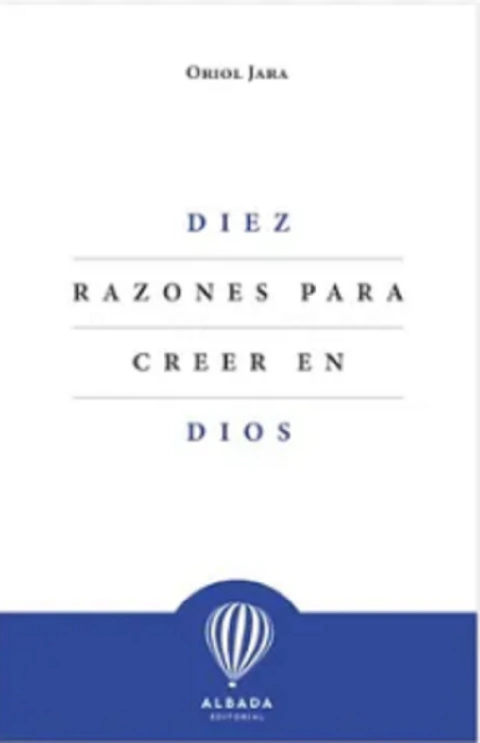 Diez razones para creer en Dios