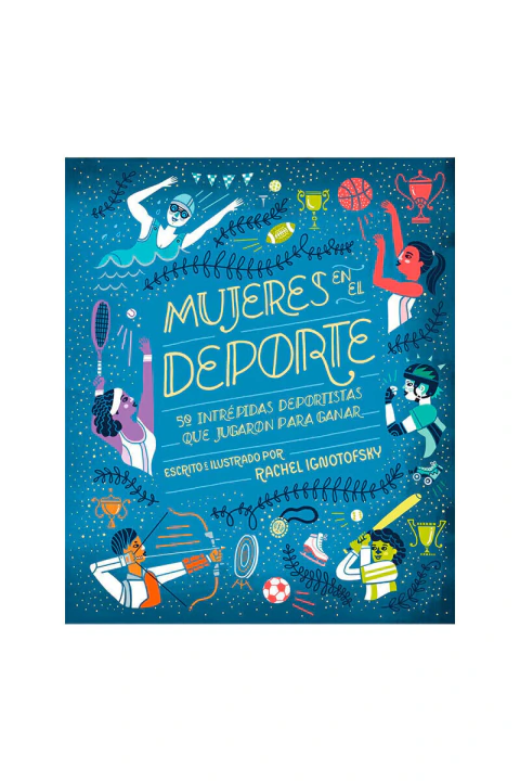 MUJERES EN EL DEPORTE: 50 INTREPIDAS DEPORTISTAS QUE JUGARON PARA GANAR