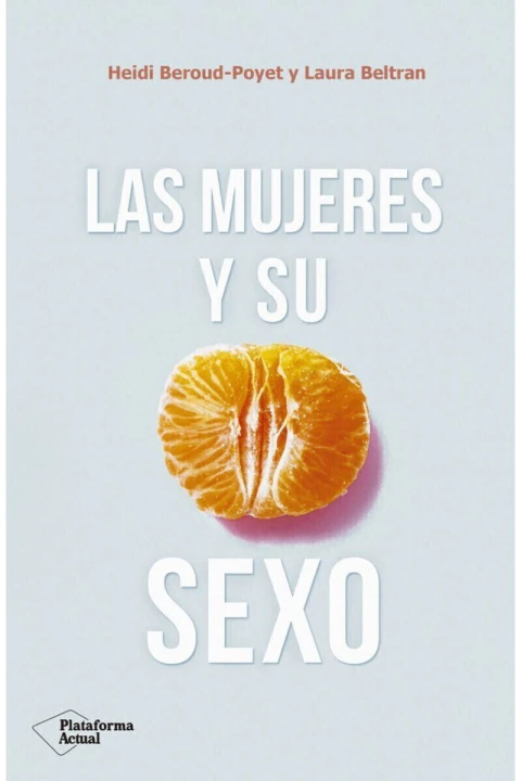 LAS MUJERES Y SU SEXO: NO VOLVER A SENTIR DOLOR, REENCONTRAR EL DESEO, SENTIRSE LIBRE