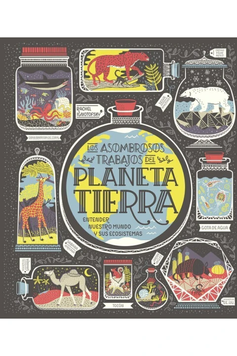 LOS ASOMBROSOS TRABAJOS DEL PLANETA TIERRA: ENTENDER NUESTRO MUNDO Y SUS ECOSISTEMAS