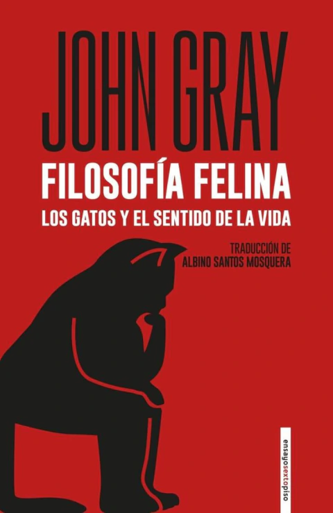 Filosofía felina. Los gatos y el sentido de la vida