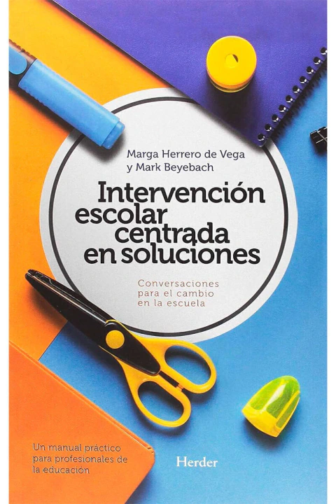INTERVENCION ESCOLAR CENTRADA EN SOLUCIONES: CONVERSACIONES PARA EL CAMBIO EN LA ESCUELA