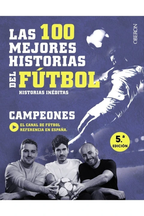 LAS 100 MEJORES HISTORIAS DEL FUTBOL