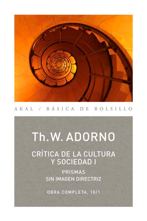 CRITICA DE LA CULTURA Y SOCIEDAD I: PRISMAS SIN IMAGEN DIRECTRIZ (OBRA COMPLETA, 10/1)