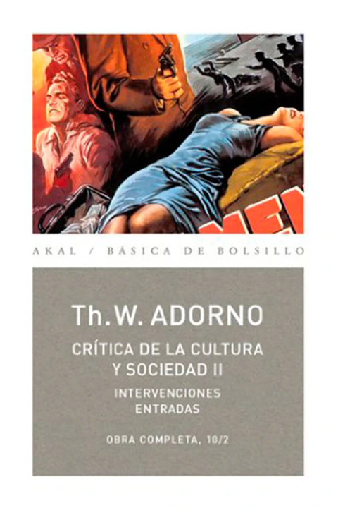 CRITICA DE LA CULTURA Y SOCIEDAD II: INTERVENCIONES ENTRADAS (OBRA COMPLETA, 10/2)