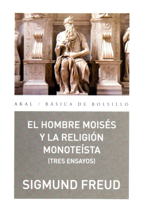 HOMBRE MOISES Y LA RELIGION MONOTEISTA: TRES ENSAYOS