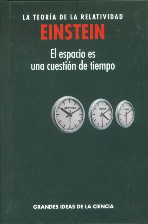 Einstein: La teoría de la relatividad. El espacio es una cuestión de tiempo
