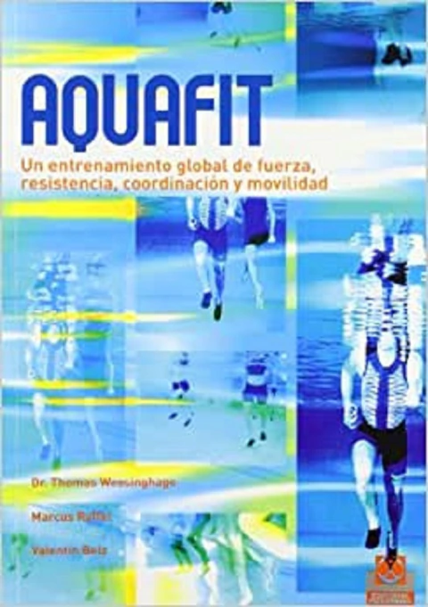 AQUAFIT. ENTRENAMIENTO GLOBAL DE FUERZA, RESISTENCIA, COORDINACION Y MOVILIDAD