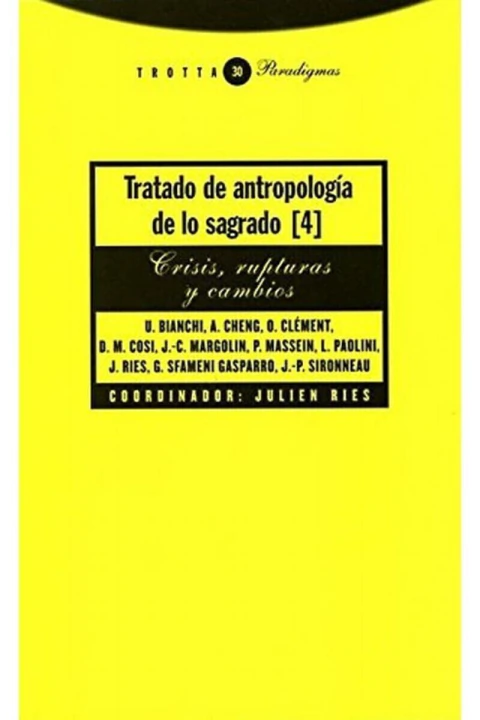 TRATADO DE ANTROPOLOGIA DE LO SAGRADO, T. 04: CRISIS, RUPTURAS Y CAMBIOS