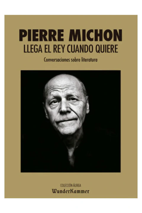 LLEGA EL REY CUANDO QUIERE: CONVERSACIONES SOBRE LITERATURA