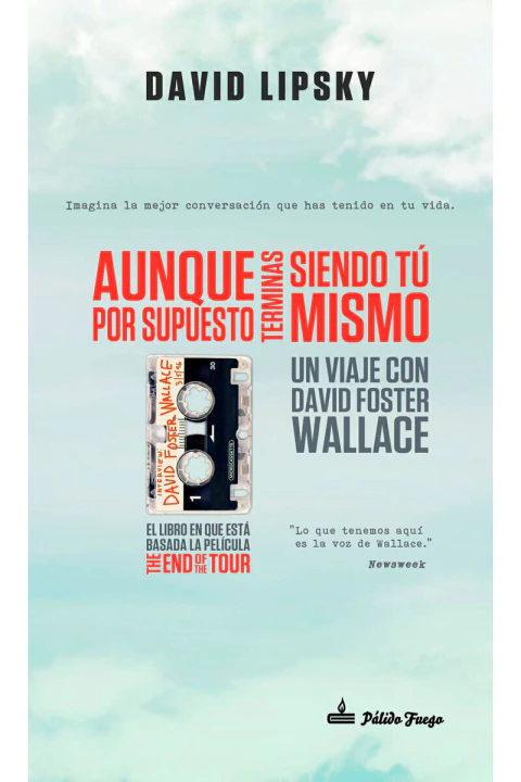 Aunque por supuesto terminas siendo tú mismo. Un viaje con David Foster Wallace