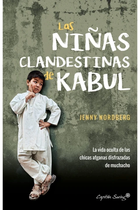 LAS NIÑAS CLANDESTINAS DE KABUL: LA VIDA OCULTA DE LAS CHICAS AFGANAS DISFRAZADAS DE MUCHACHO