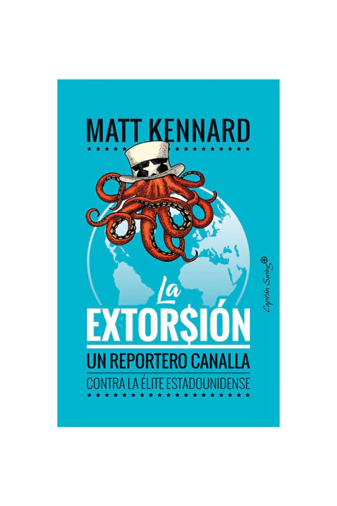 LA EXTORSION : UN REPORTERO CANALLA CONTRA LA ELITE ESTADOUNIDENSE