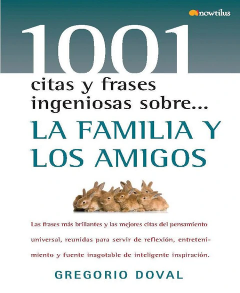 1001 citas y frases ingeniosas sobre...La familia y los amigos