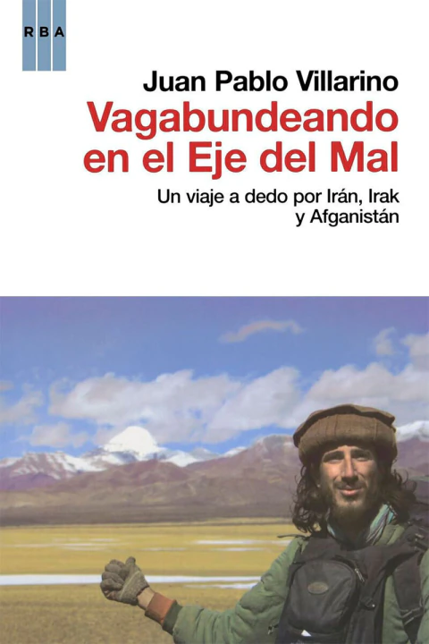 VAGABUNDEANDO POR EL EJE DEL MAL UN VIAJE A DEDO POR IRAN IRAK Y AFGANISTAN