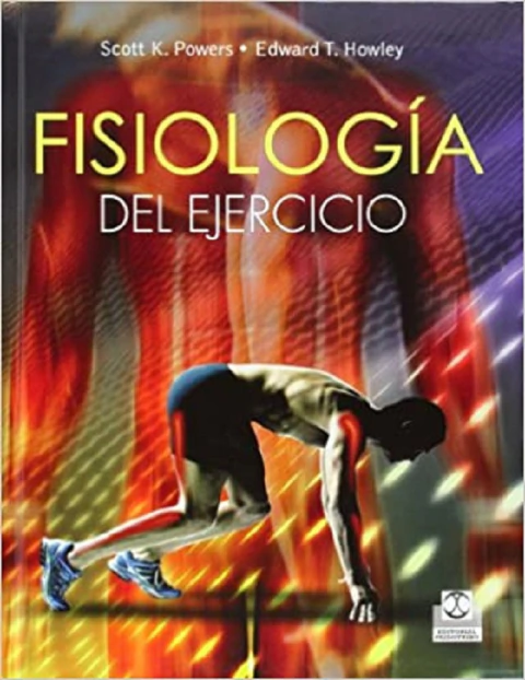 FISIOLOGIA DEL EJERCICIO. TEORIA Y APLICACION A LA FORMA FISICA Y AL RENDIMIENTO