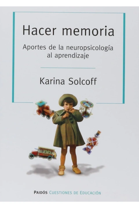 HACER MEMORIA. APORTES DE LA NEUROPSICOLOGIA AL APRENDIZAJE