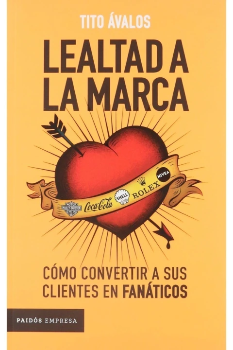 LEALTAD A LA MARCA: COMO CONVERTIR A SUS CLIENTES EN FANATICOS