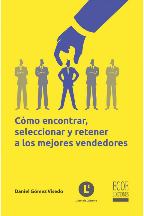 COMO ENCONTRAR SELECCIONAR Y RETENER A LOS MEJORES VENDEDORES