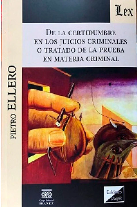 De la certidumbre en los juicios criminales o tratado de la prueba en materia criminal