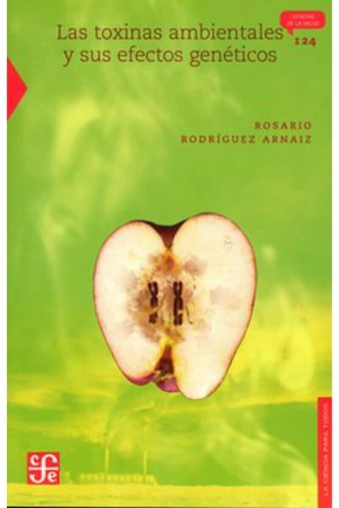 LAS TOXINAS AMBIENTALES Y SUS EFECTOS GENETICOS. SERIE: LA CIENCIA PARA TODOS