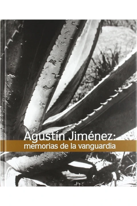 AGUSTIN JIMENEZ: MEMORIAS DE LA VANGUARDIA