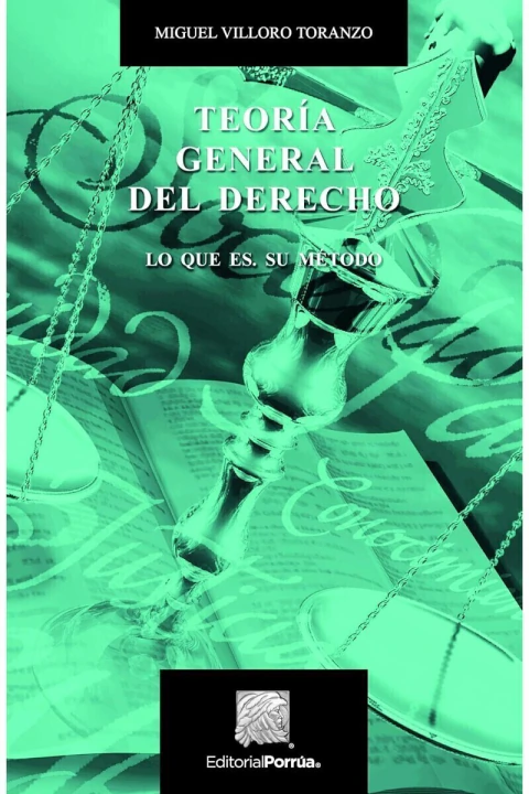 TEORIA GENERAL DEL DERECHO: LO QUE ES, SU METODO