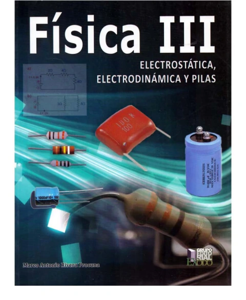 Física III. Electrostática, Electrodinámica y Pilas