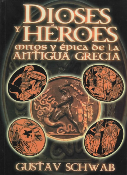 Dioses y Héroes.Mitos y Épica de la Antigua Grecia