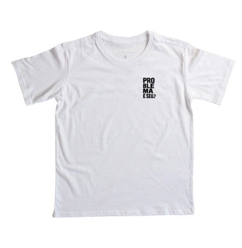 Camisa "Problema é seu"