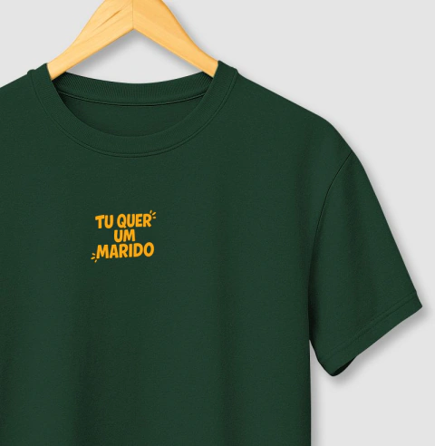 Camiseta "Tu quer um marido"