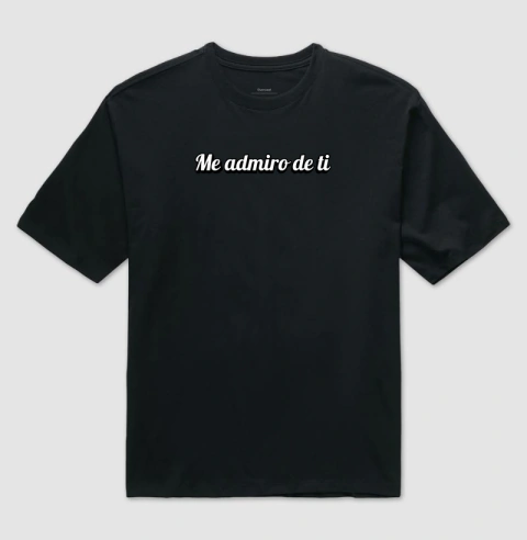 Camisa "Me admiro de ti"