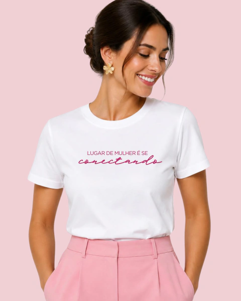 Camiseta Feminina “Lugar de Mulher é se Conectando” | Coleção MCDS