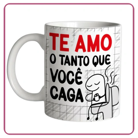 Caneca personalizada flork Te amo o tanto que você caga