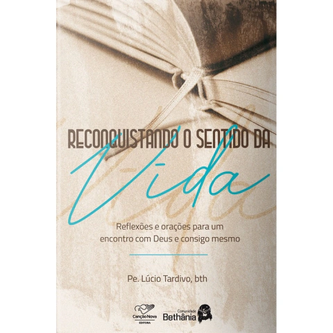 Livro Reconquistando O Sentido da Vida - Padre Lúcio Tardivo