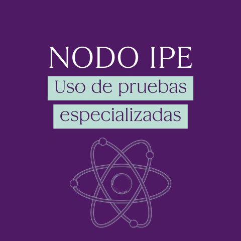 NODO IPE • Uso de pruebas especializadas