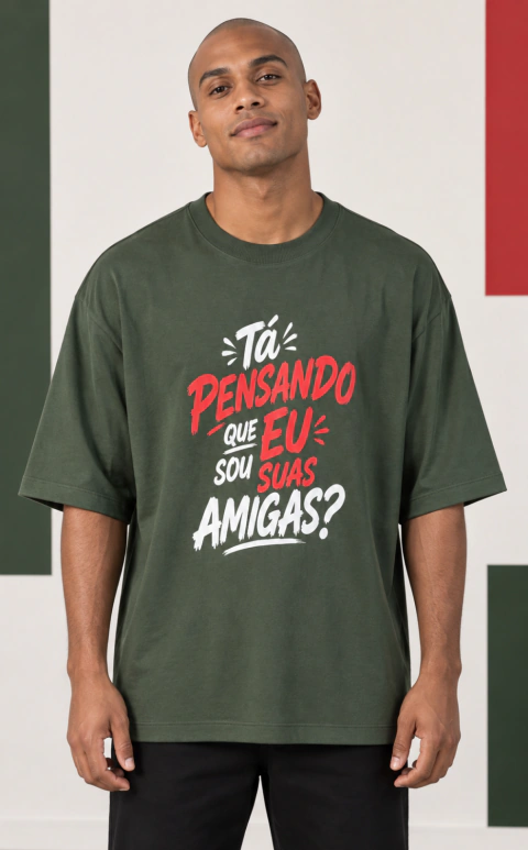 Camiseta Oversized “Tá pensando que eu sou suas amigas?”