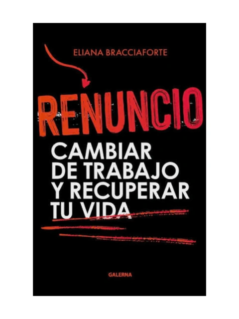 Portada del libro Renuncio de Eliana Bracciaforte con fondo negro y texto en rojo y blanco. tapa blanda editado por Galerna.
