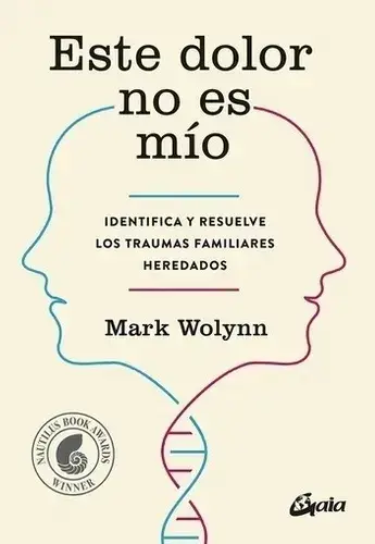 "Este dolor no es mío - Mark Wolynn | Identifica y sana traumas familiares heredados"