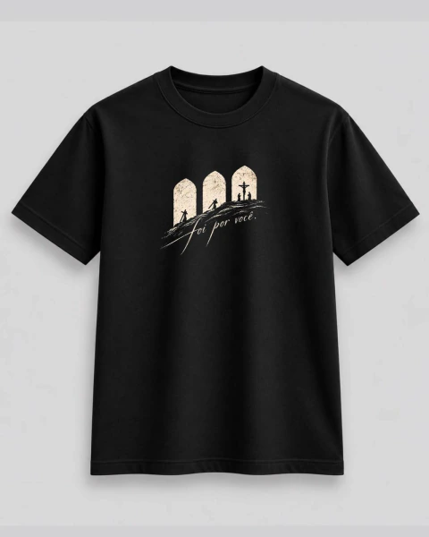 Camiseta Foi por Você | Linha Suedine