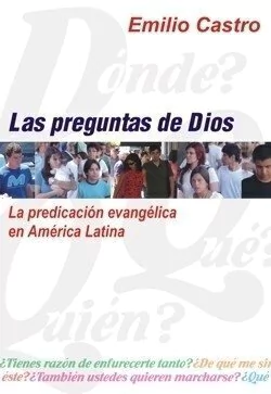 Preguntas de Dios, Las. Emilio Castro.