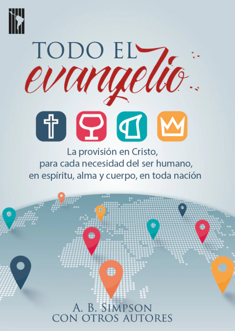 Todo el evangelio.- A.Simpson y otros.