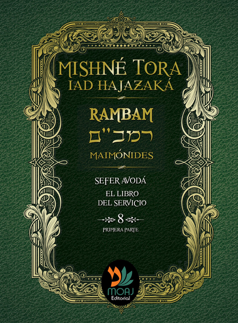 8a. Sefer Avodá. Libro del Servicio (Primera Parte). Mishné Torá. Rambam. Maimónides