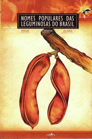 Nomes Populares das Leguminosas do Brasil / Marlene Freitas da Silva; Luiz Augusto Gomes de Souza; Léa Maria de Medeiros Carreira