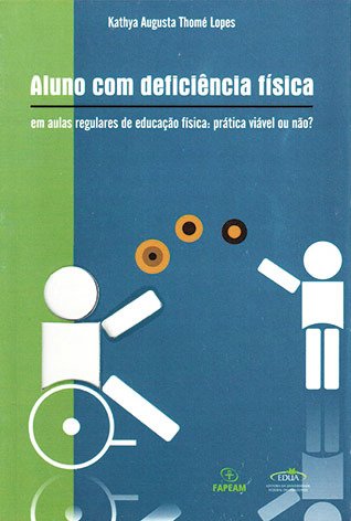 Aluno com deficiência física em aulas regulares de Educação Física : prática viável ou não? / Kathya Augusta Thomé Lopes