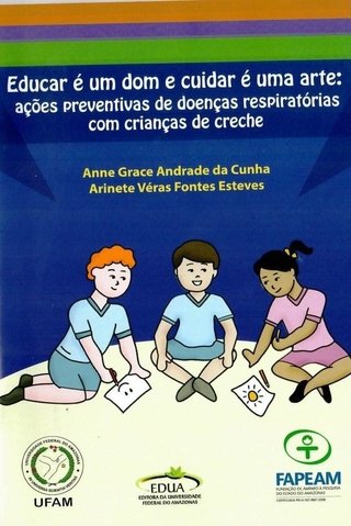 Educar é um dom e cuidar é uma arte: ações preventivas de doenças respiratórias com crianças de creche